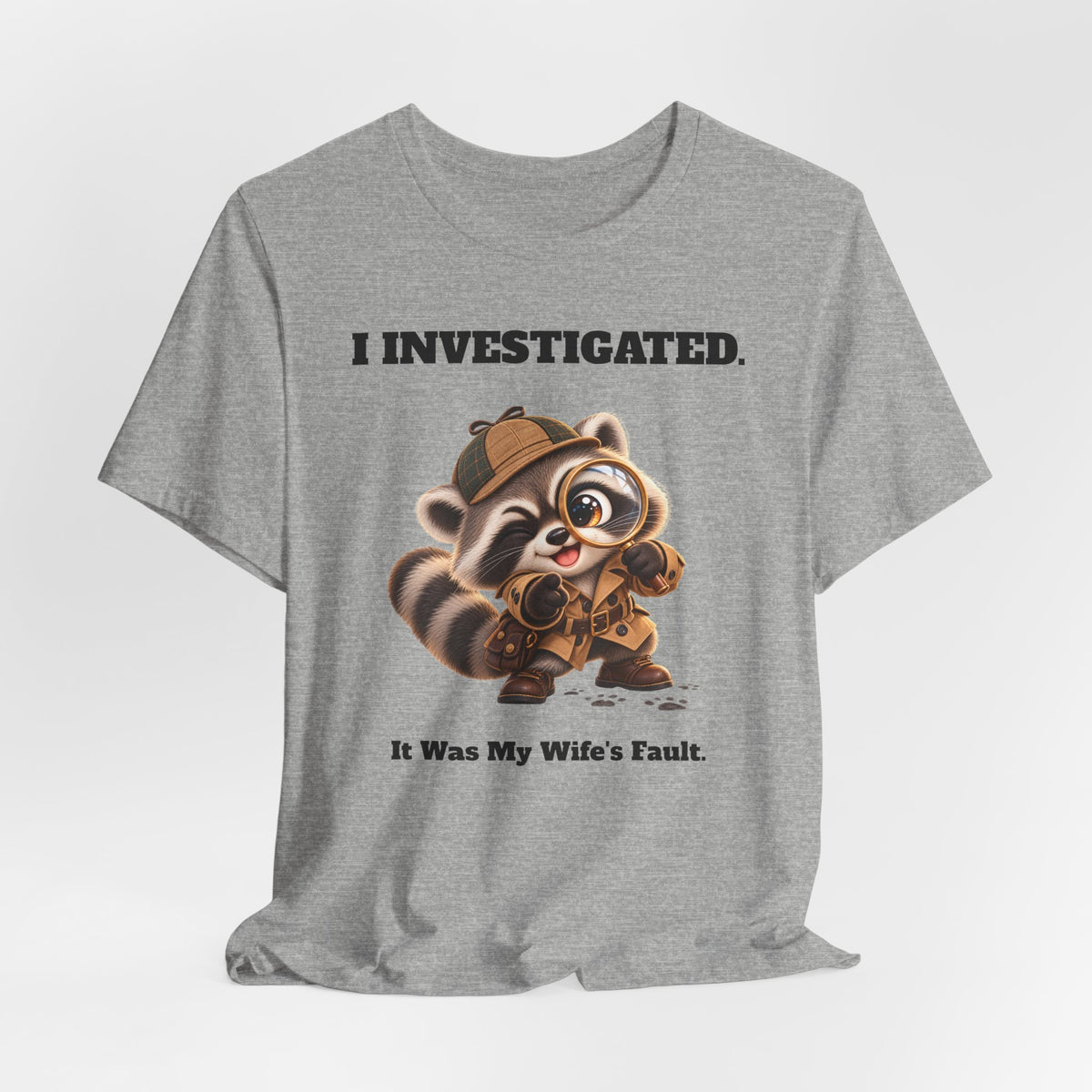 Sleuth I Investigated It Was My Wife's Fault Funny Raccoon T-Shirt - Gift for Husband or Dad