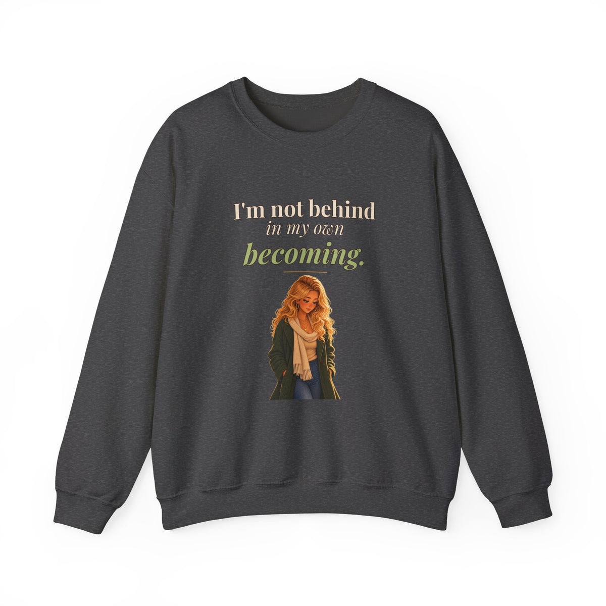 I'm Not Behind in My Own Becoming Women's Crewneck Sweatshirt | Andra Annette | Pounds to Go