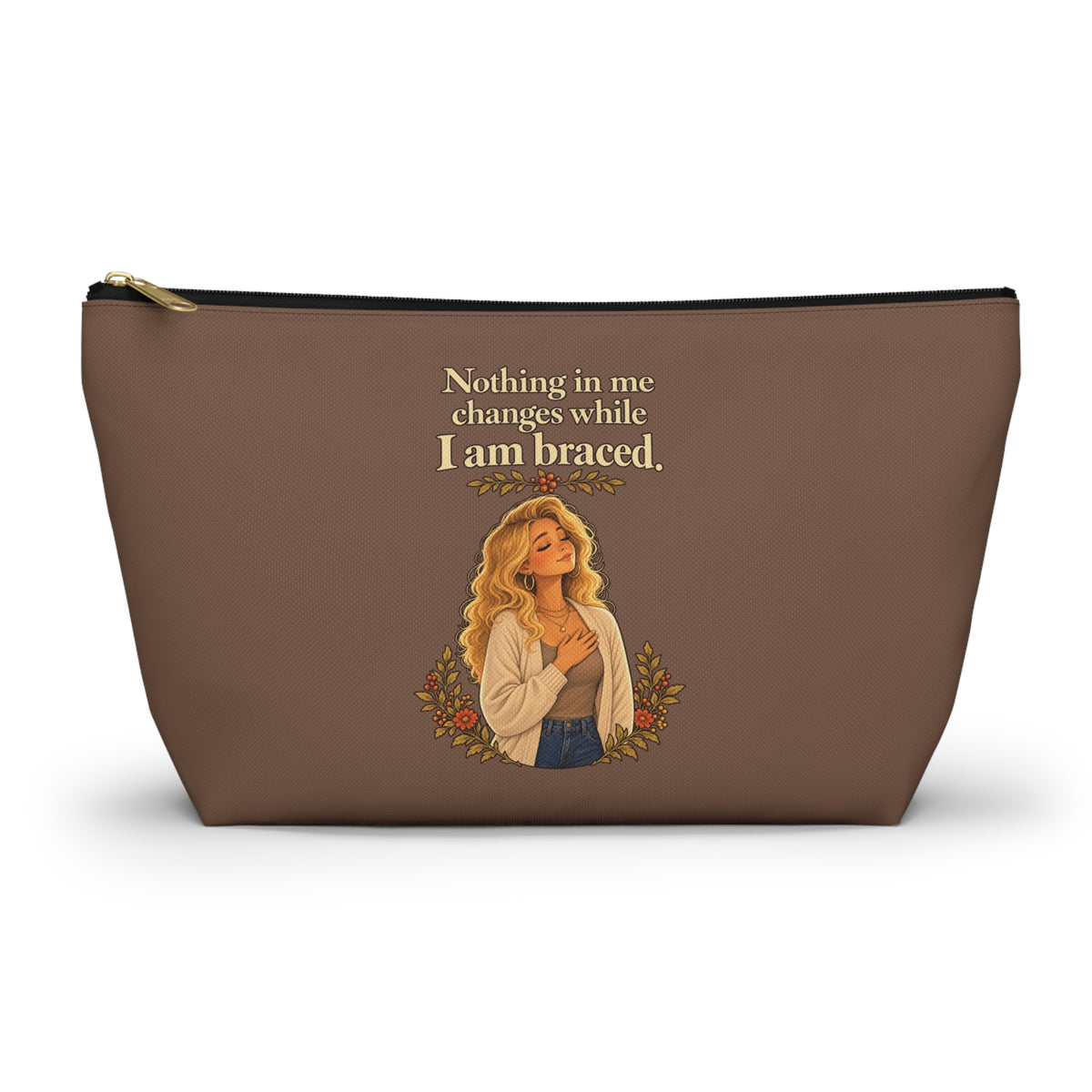 Nothing in Me Changes While I Am Braced Makeup Pouch | Espresso Brown | Andra Annette | Pounds to Go