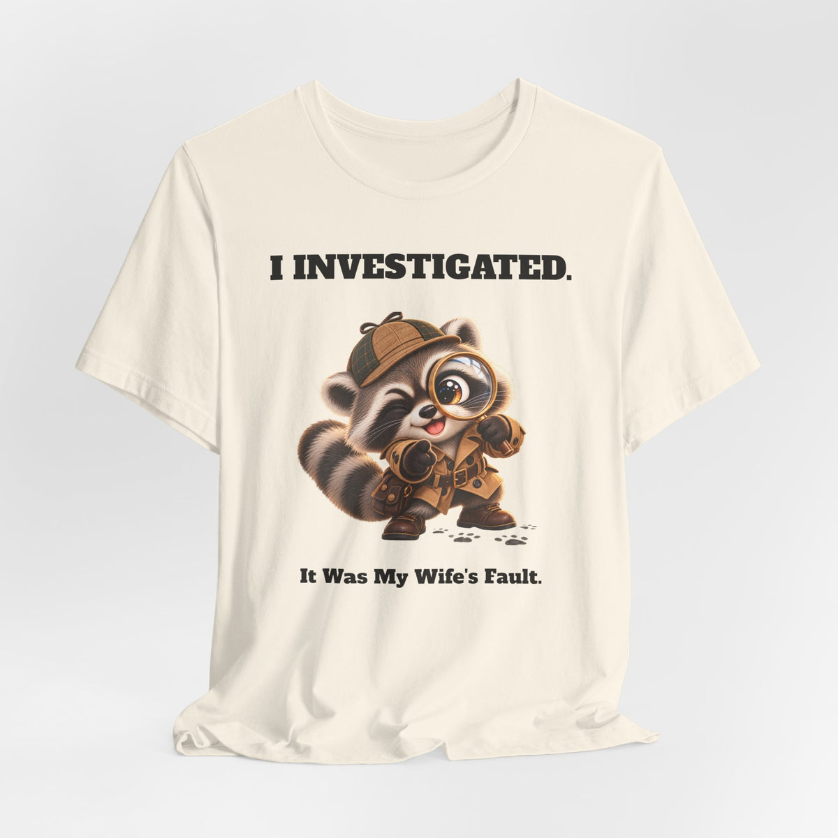 Sleuth I Investigated It Was My Wife's Fault Funny Raccoon T-Shirt - Gift for Husband or Dad