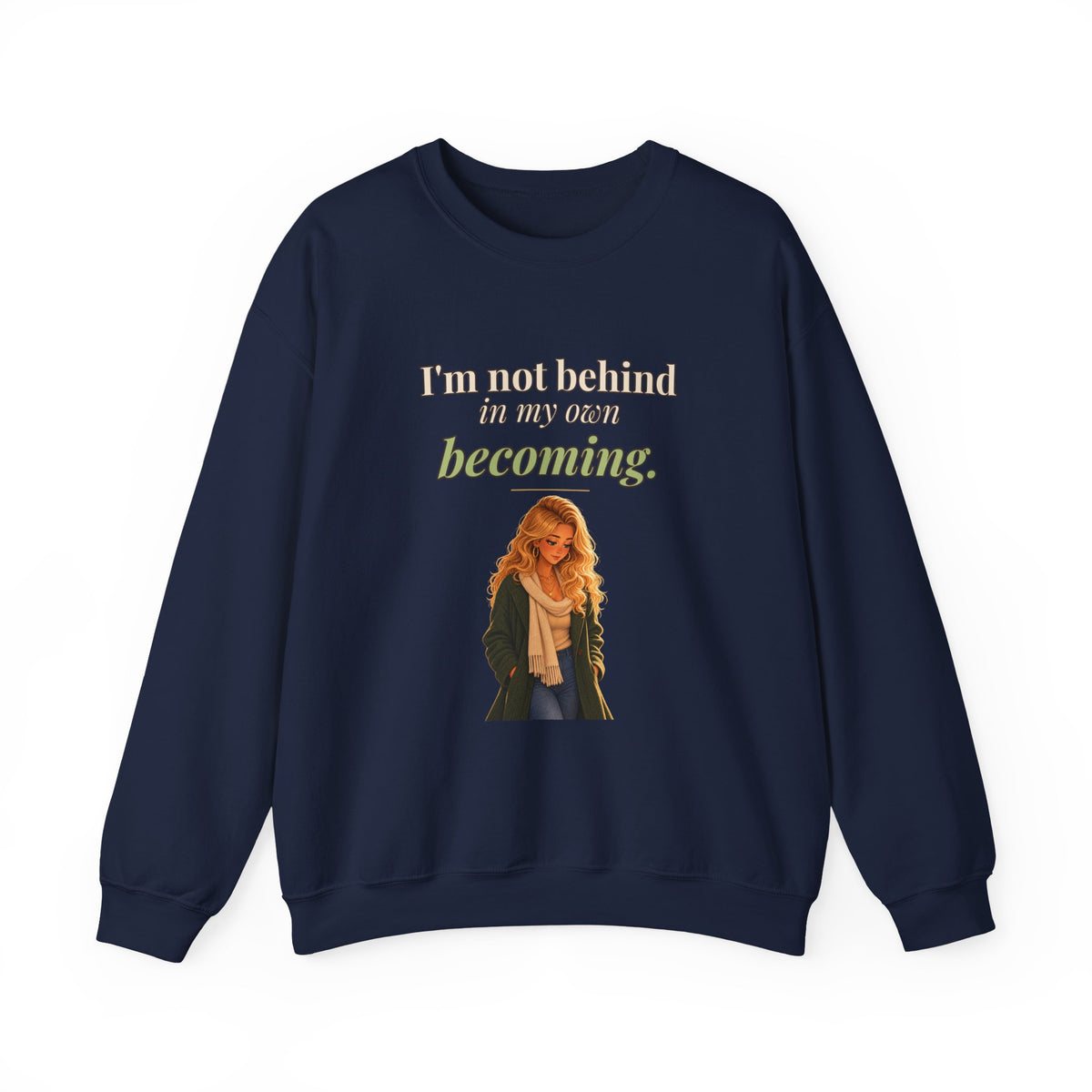 I'm Not Behind in My Own Becoming Women's Crewneck Sweatshirt | Andra Annette | Pounds to Go