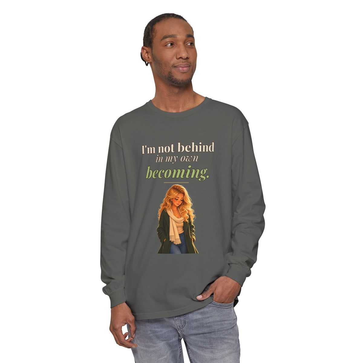 I'm Not Behind in My Own Becoming Women's Long Sleeve Tee | Andra Annette | Pounds to Go