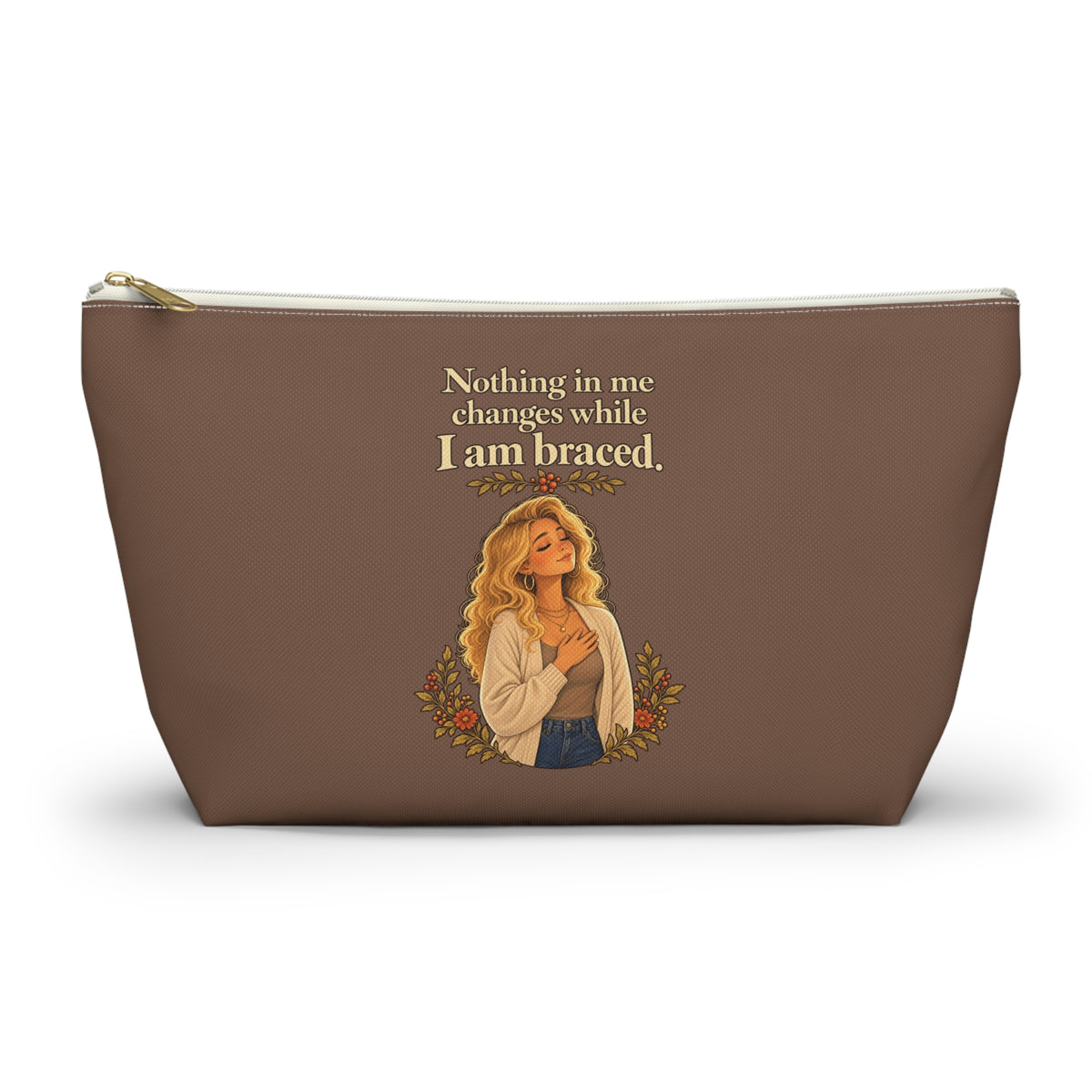 Nothing in Me Changes While I Am Braced Makeup Pouch | Espresso Brown | Andra Annette | Pounds to Go