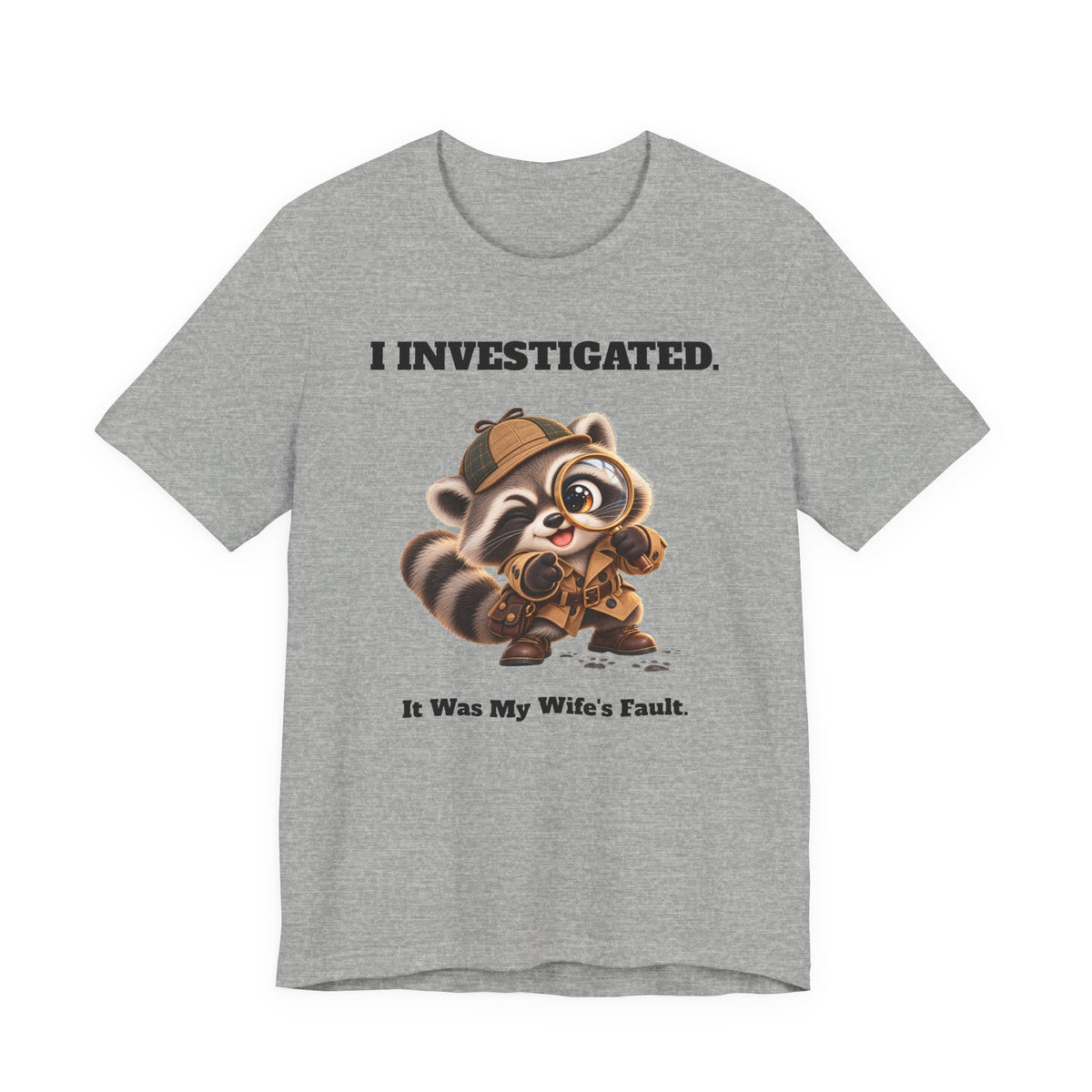 Sleuth I Investigated It Was My Wife's Fault Funny Raccoon T-Shirt - Gift for Husband or Dad
