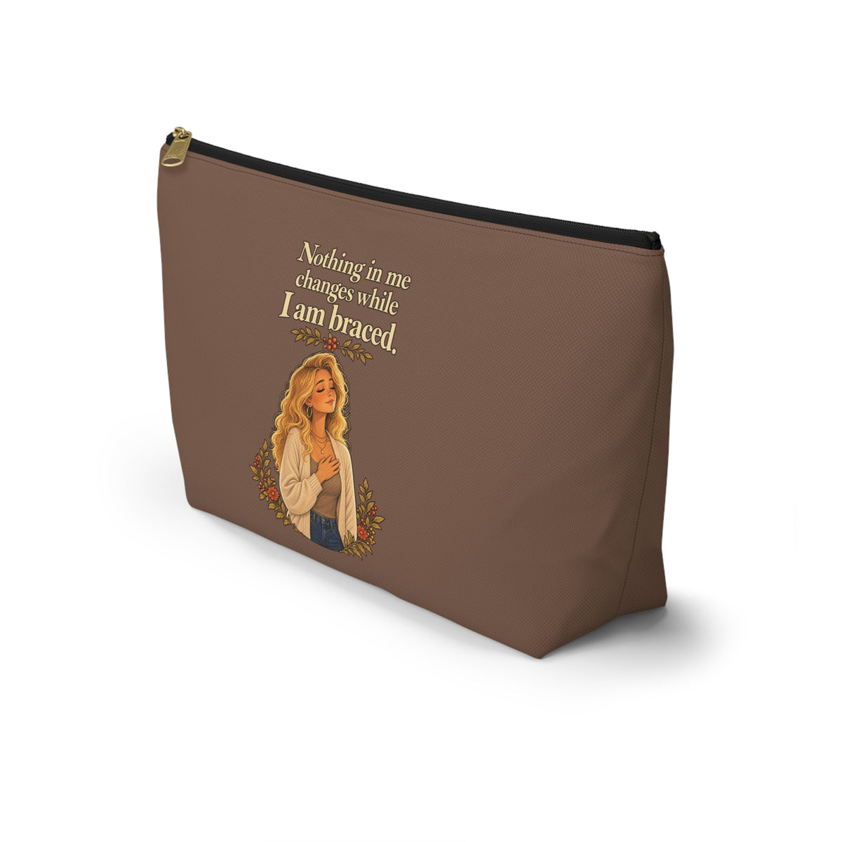 Nothing in Me Changes While I Am Braced Makeup Pouch | Espresso Brown | Andra Annette | Pounds to Go