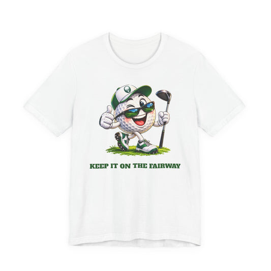 Keep It on the Fairway Golf Ball T-Shirt | Funny Golf Gift | Pounds to Go