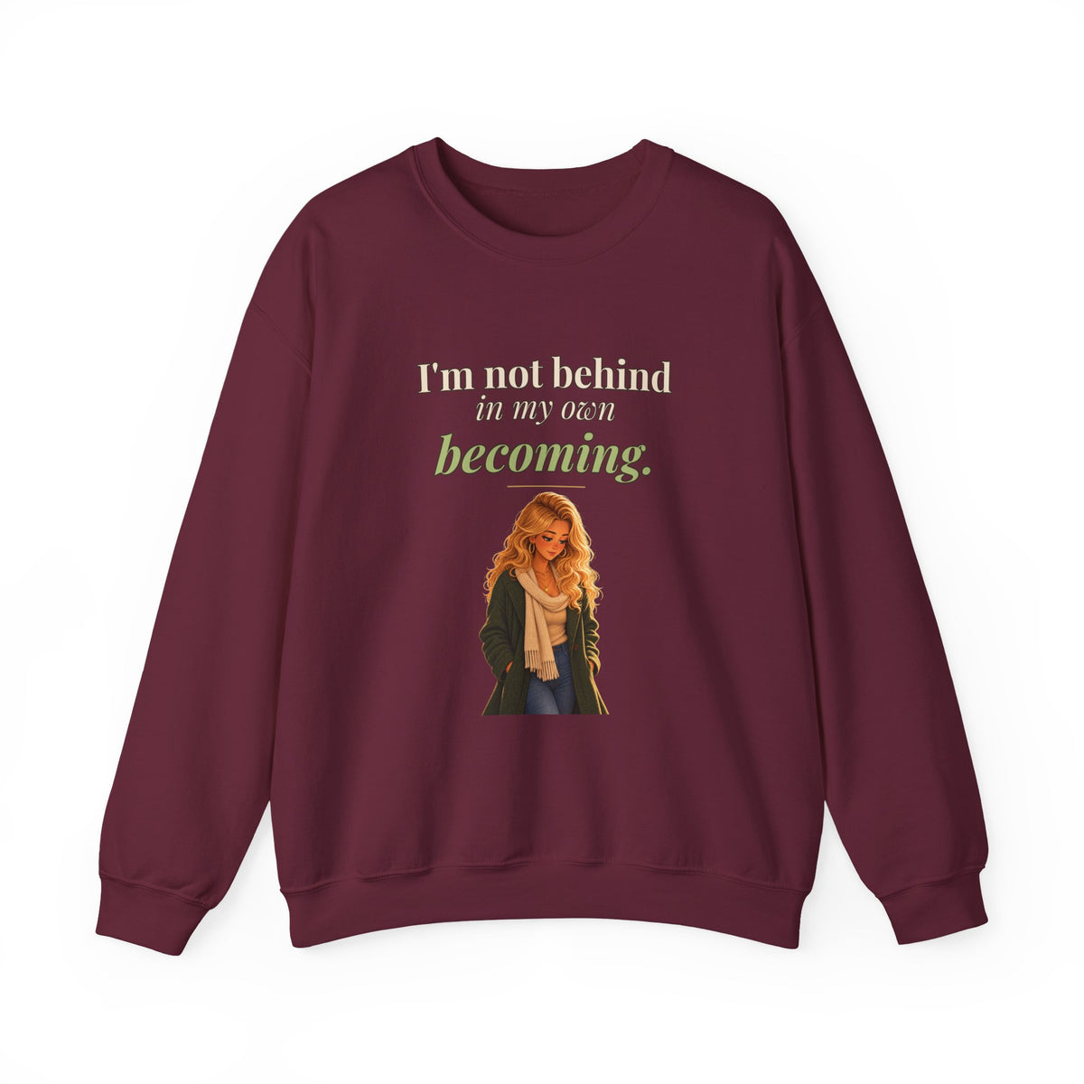 I'm Not Behind in My Own Becoming Women's Crewneck Sweatshirt | Andra Annette | Pounds to Go