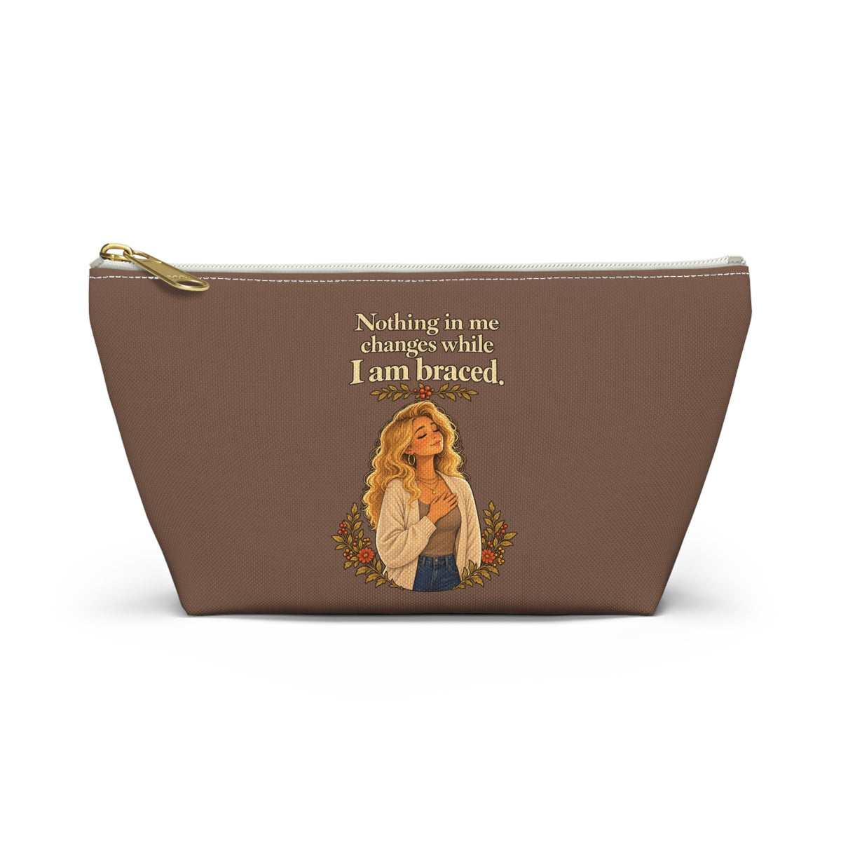 Nothing in Me Changes While I Am Braced Makeup Pouch | Espresso Brown | Andra Annette | Pounds to Go