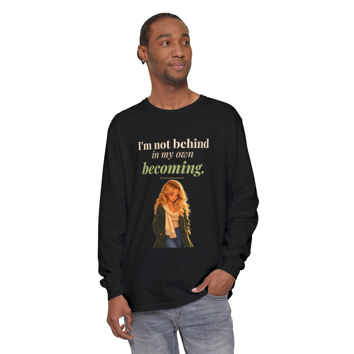 I'm Not Behind in My Own Becoming Women's Long Sleeve Tee | Andra Annette | Pounds to Go