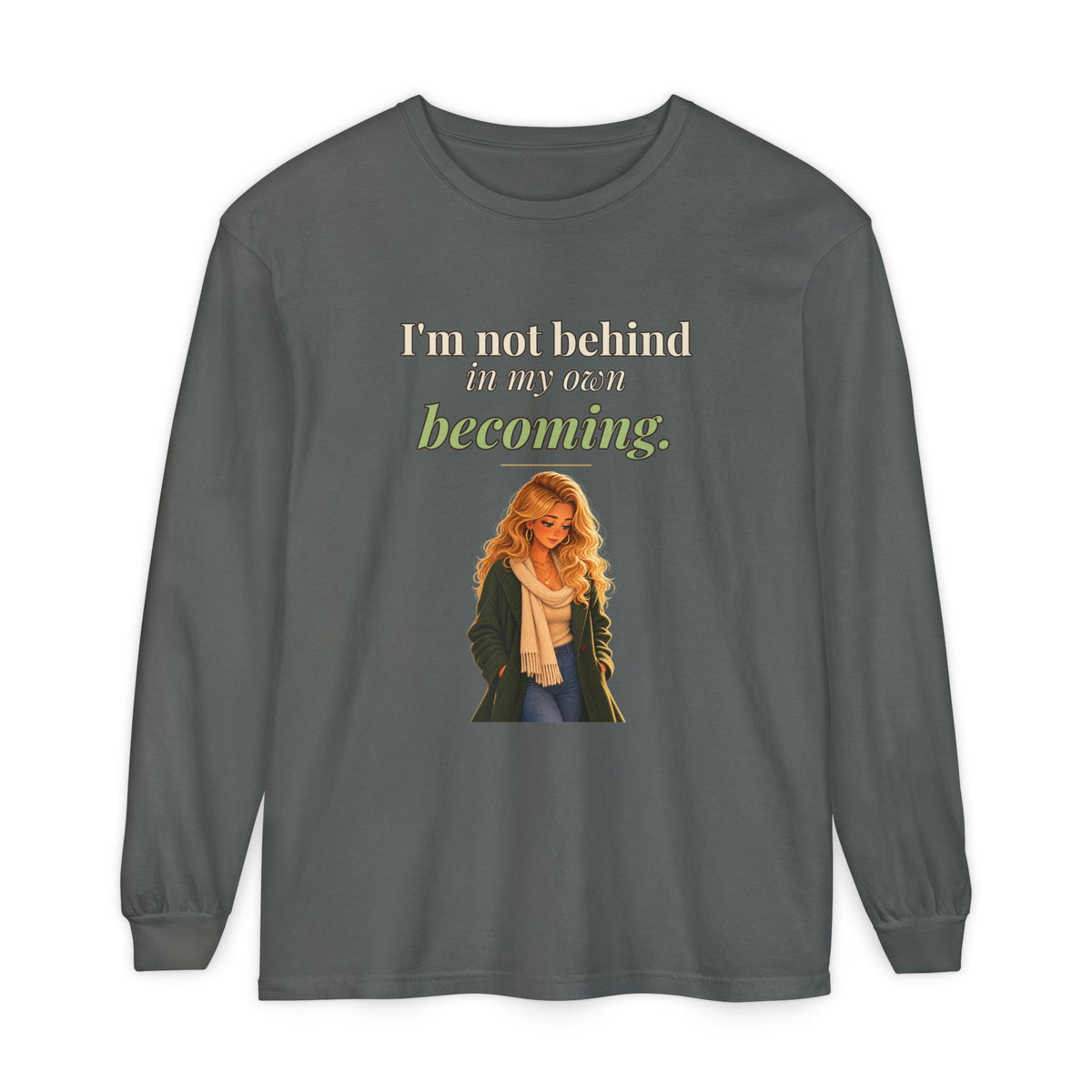 I'm Not Behind in My Own Becoming Women's Long Sleeve Tee | Andra Annette | Pounds to Go