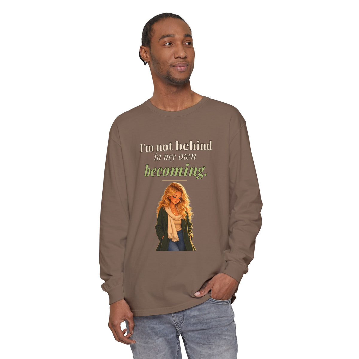 I'm Not Behind in My Own Becoming Women's Long Sleeve Tee | Andra Annette | Pounds to Go