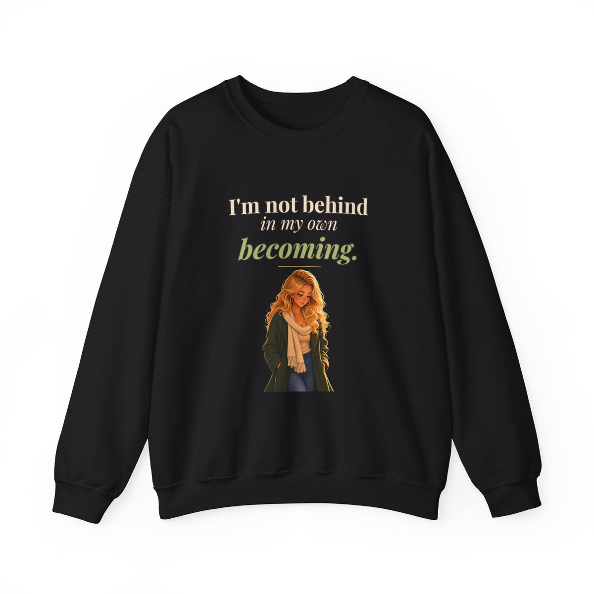 I'm Not Behind in My Own Becoming Women's Crewneck Sweatshirt | Andra Annette | Pounds to Go