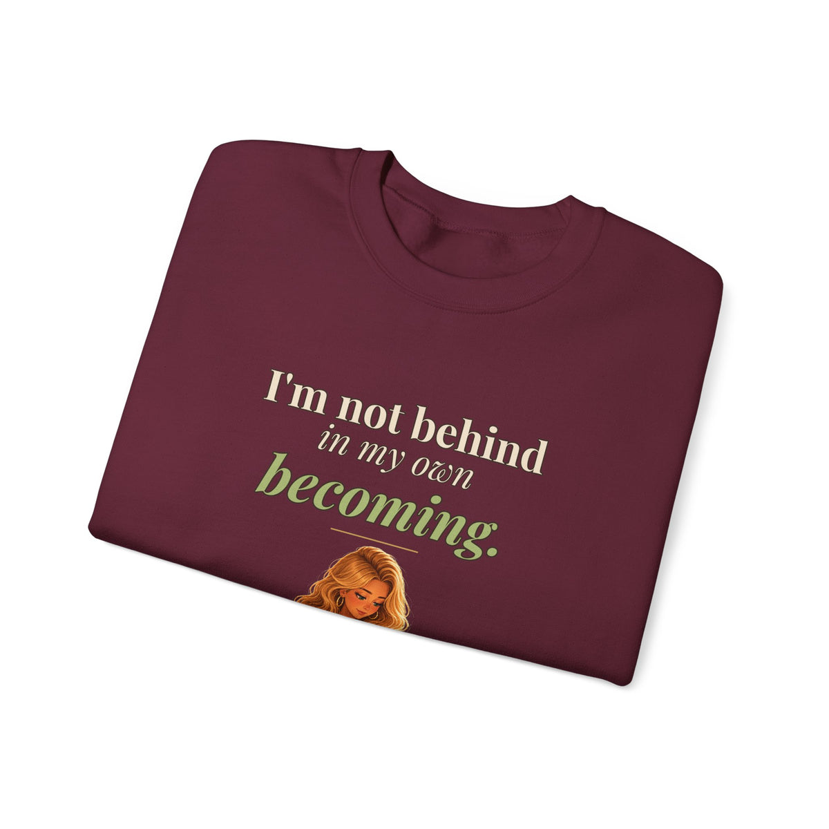 I'm Not Behind in My Own Becoming Women's Crewneck Sweatshirt | Andra Annette | Pounds to Go