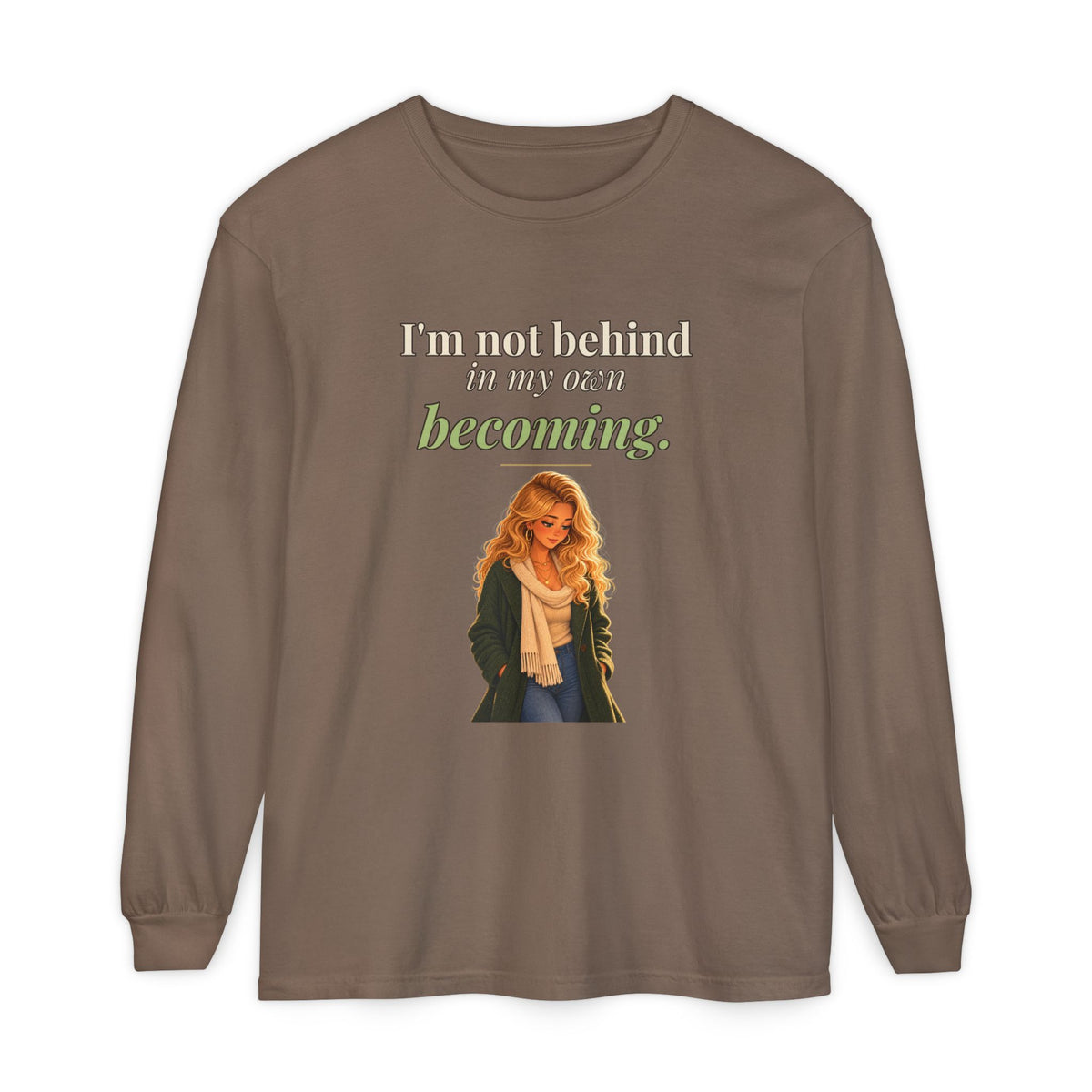 I'm Not Behind in My Own Becoming Women's Long Sleeve Tee | Andra Annette | Pounds to Go