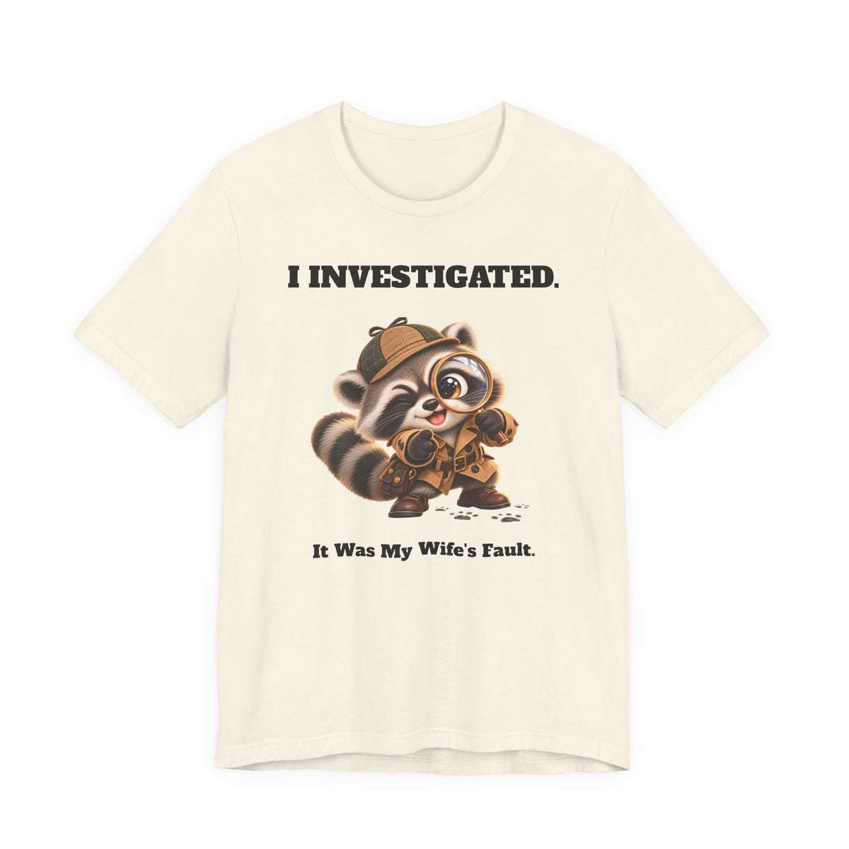 Sleuth I Investigated It Was My Wife's Fault Funny Raccoon T-Shirt - Gift for Husband or Dad