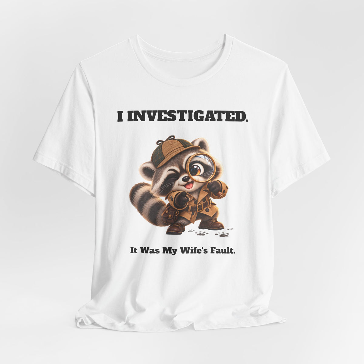 Sleuth I Investigated It Was My Wife's Fault Funny Raccoon T-Shirt - Gift for Husband or Dad