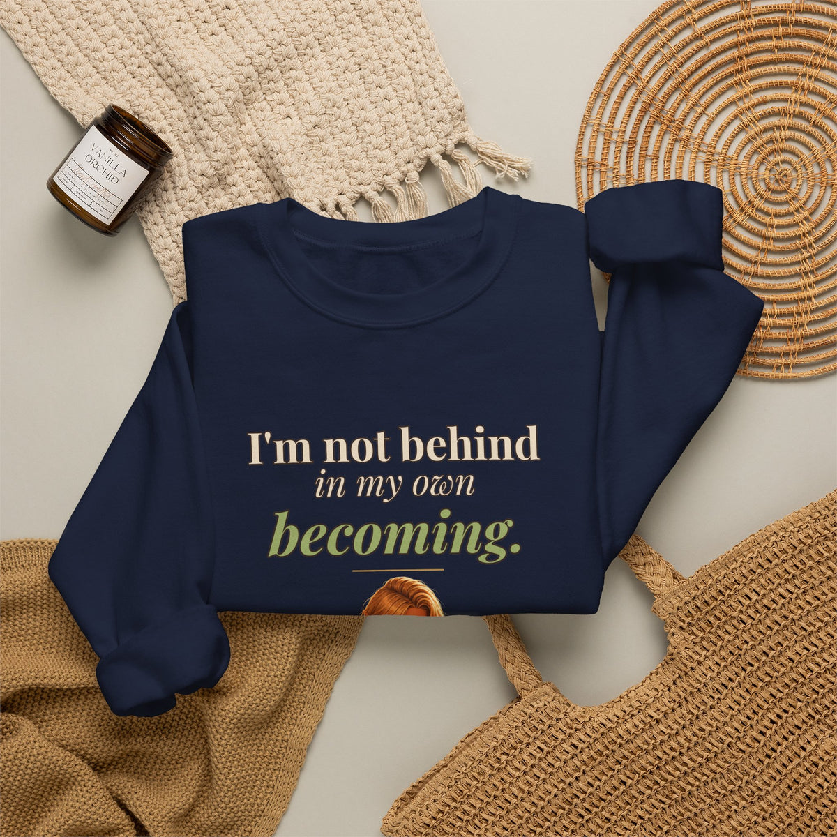 I'm Not Behind in My Own Becoming Women's Crewneck Sweatshirt | Andra Annette | Pounds to Go