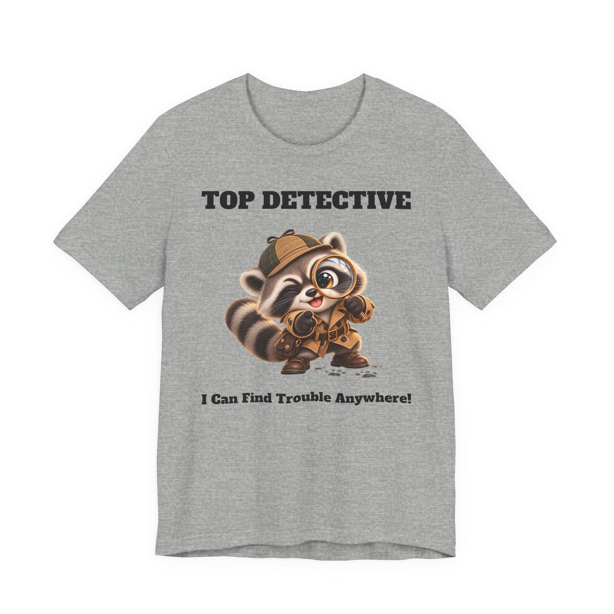 Sleuth Top Detective Funny Raccoon T-Shirt - I Can Find Trouble Anywhere - Gift for Dad or Husband